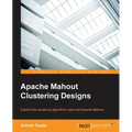 Apache Mahout Clustering Designs - Paperback