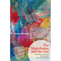The Manichaean and the Jew: Jean-Paul Sartre's Mythology of Antisemitism - Hardcover