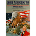 George Washington's War: The Saga of the American Revolution - Paperback
