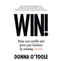 Win!: Raise Your Profile and Grow Your Business by Winning Awards - Paperback