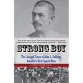 Strong Boy: The Life and Times of John L. Sullivan, America's First Sports Hero - Paperback