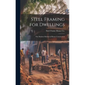 Steel Framing for Dwellings: the Modern Method of House Construction - Hardcover