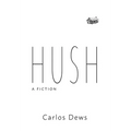 Hush: A Fiction - Hardcover
