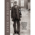 River of Blood: American Slavery from the People Who Lived It: Interviews & Photographs of Formerly Enslaved African Americans - Hardcover