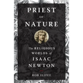 Priest of Nature: The Religious Worlds of Isaac Newton - Hardcover