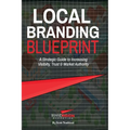 Local Branding Blueprint: A Strategic Guide to Increasing Visibility, Trust & Market Authority - Paperback