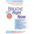 Breathe Right Now: A Comprehensive Guide to Understanding and Treating the Most Common Breathing Disorders - Paperback