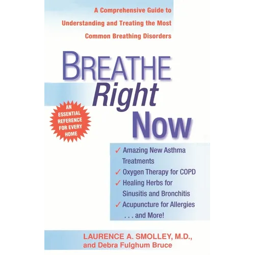 Breathe Right Now: A Comprehensive Guide to Understanding and Treating the Most Common Breathing Disorders - Paperback