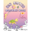 Big Sister Coloring Book: Coloring Pages for Ocean and Sea Creature Loving Kids - Paperback