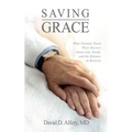 Saving Grace: What Patients Teach Their Doctors about Life, Death, and the Balance in Between - Paperback