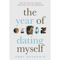 The Year of Dating Myself: How My Solo Tour Healed More Than Just My Heartbreak - Paperback
