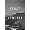 The Verge of Nowhere: An Unnerving and Unputdownable Psychological Thriller Inspired by a True Story - Paperback