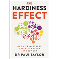 The Hardiness Effect: Grow from Stress, Optimise Health, Live Longer - Paperback