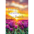 Hardships, Resilience, and Faith - Paperback