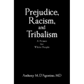 Prejudice, Racism, and Tribalism: A Primer for White People - Paperback
