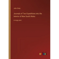 Journals of Two Expeditions into the Interior of New South Wales: in large print - Paperback