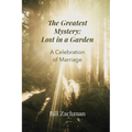 The Greatest Mystery: Lost in a Garden: A Celebration of Marriage - Paperback