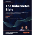 The Kubernetes Bible - Second Edition: The definitive guide to deploying and managing Kubernetes across cloud and on-prem environments - Paperback
