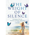 The Weight of Silence: Emerging From the Shadows of Family Addiction - Paperback