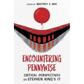 Encountering Pennywise: Critical Perspectives on Stephen King's It - Hardcover