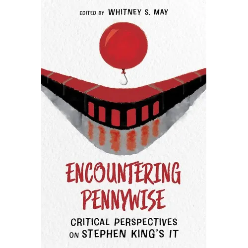 Encountering Pennywise: Critical Perspectives on Stephen King's It - Hardcover