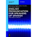 English Pronunciation for Speakers of Spanish: From Theory to Practice - Paperback
