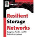Resilient Storage Networks: Designing Flexible Scalable Data Infrastructures - Paperback