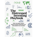 The Distressed Investing Playbook: How the Smart Money Profits When Companies Fail and Markets Go Haywire - Hardcover