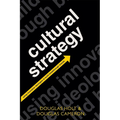 Cultural Strategy: Using Innovative Ideologies to Build Breakthrough Brands - Paperback