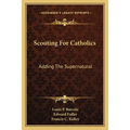 Scouting For Catholics: Adding The Supernatural - Paperback