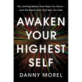 Awaken Your Highest Self: The Limiting Beliefs That Keep You Stuck--And the Heart Work That Sets You Free - Hardcover