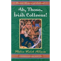 Ah, Those Irish Colleens!: Heroic Women of Ireland - Paperback