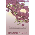 Grafted In Again: The Unforgettable True Story of a Jewish Woman's Journey to Find her Messiah - Paperback