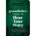Grandfather, I Want to Hear Your Story (Expanded Edition): A Grandfather's Guided Journal to Share His Life & His Love - Paperback