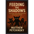 Feeding the Shadows: Mastering Your Inner Gremlins for Ultimate Power - Paperback