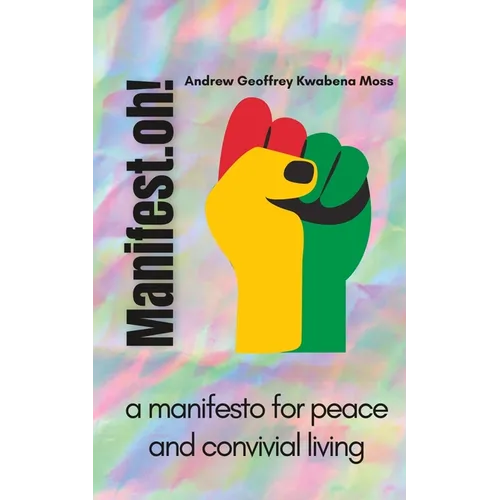 Manifest.oh!: a manifesto for peace and convivial living - Paperback