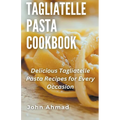 Tagliatelle Pasta Cookbook - Paperback
