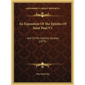 An Exposition Of The Epistles Of Saint Paul V2: And Of The Catholic Epistles (1875) - Hardcover
