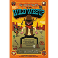 Which Way to the Wild West?: Everything Your Schoolbooks Didn't Tell You about America's Westward Expansion - Paperback