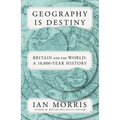 Geography Is Destiny: Britain and the World: A 10,000-Year History - Paperback