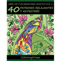 Libro de Colorear para Adultos Volumen 6: 40 Patrones Relajantes y Anti Estrés - Paperback