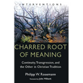 Charred Root of Meaning: Continuity, Transgression, and the Other in Christian Tradition - Paperback