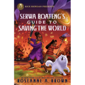 Rick Riordan Presents: Serwa Boateng's Guide to Saving the World - Hardcover