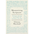 Memorizing Scripture: The Basics, Blessings, and Benefits of Meditating on God's Word - Paperback