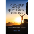 Overcomers Don't Quit, Quitters Don't Overcome - Paperback