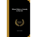 Whose Widow, a Comedy in One Act - Hardcover