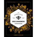 The Asheville Bee Charmer Cookbook: Sweet and Savory Recipes Inspired by 28 Honey Varietals and Blends - Hardcover