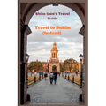 Travel to Dublin (Ireland): Shine Uwe's travel guide - Paperback