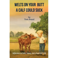 Welts on Your Butt a Calf Could Suck - Paperback
