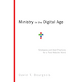Ministry in the Digital Age: Strategies and Best Practices for a Post-Website World - Paperback